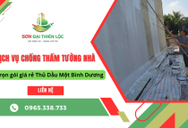 Sơn Đại Thiên Lộc cung cấp dịch vụ chống thấm tường nhà trọn gói giá rẻ Thủ Dầu Một